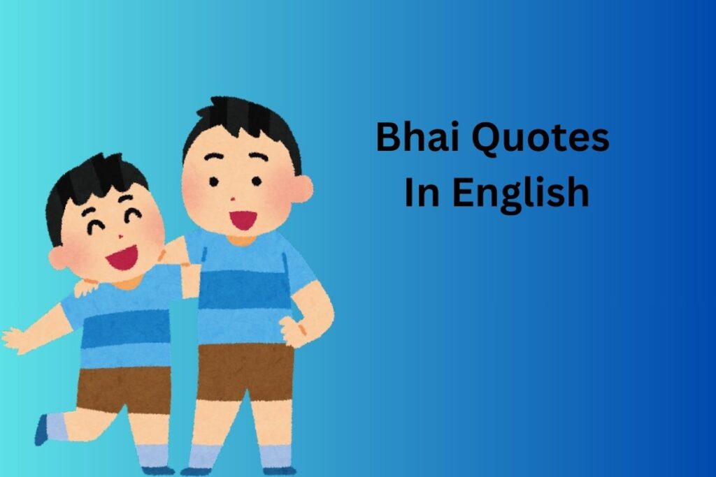 Bhai Quotes In English