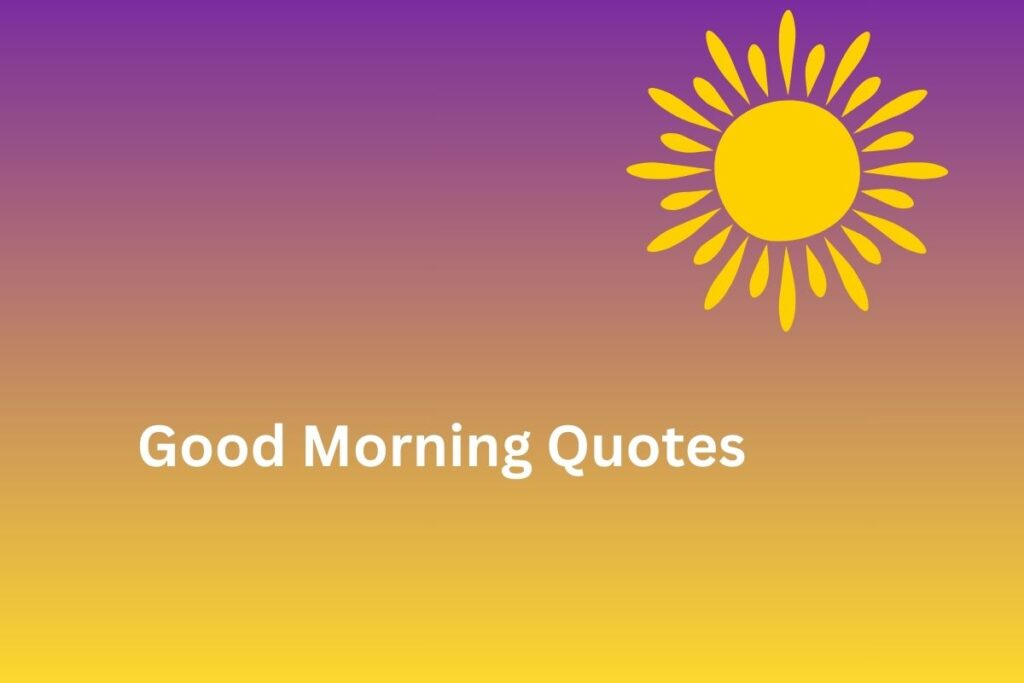 Good Morning Quotes