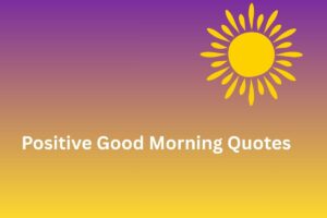 Positive Good Morning Quotes