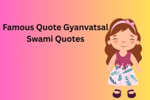 Famous Quote Gyanvatsal Swami Quotes