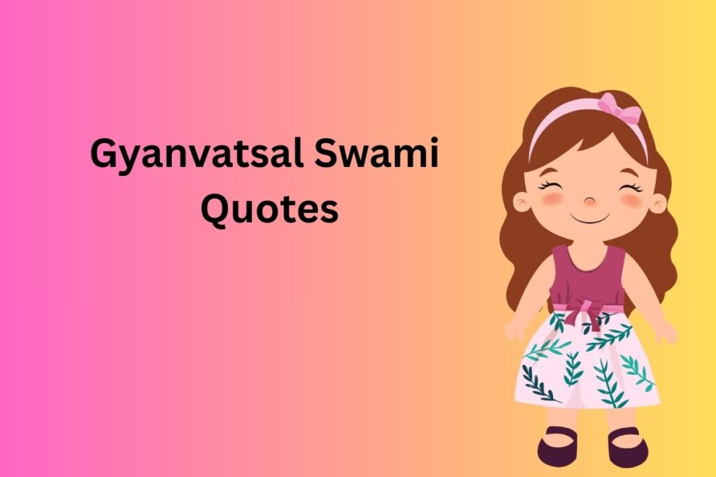 Gyanvatsal Swami Quotes