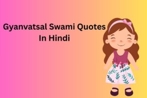 Gyanvatsal Swami Quotes In Hindi