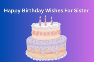Happy Birthday Wishes For Sister