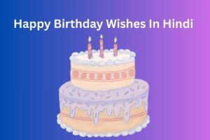 Happy Birthday Wishes In Hindi