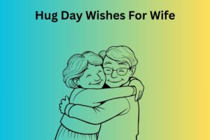 Hug Day Wishes For Wife