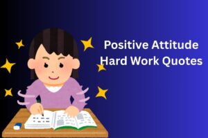Positive Attitude Hard Work Quotes