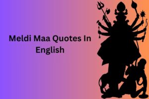 Meldi Maa Quotes In English