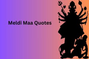Meldi Maa Quotes