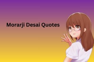 Morarji Desai Quotes