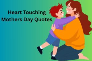 Heart Touching Mothers Day Quotes