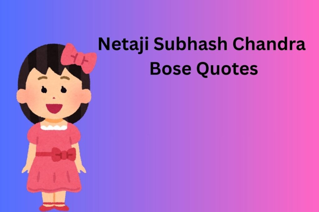 Netaji Subhash Chandra Bose Quotes