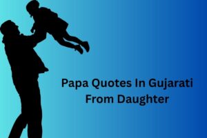 Papa Quotes In Gujarati From Daughter