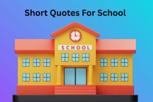 Short Quotes For School