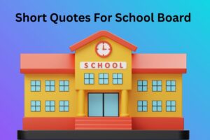 Short Quotes For School Board