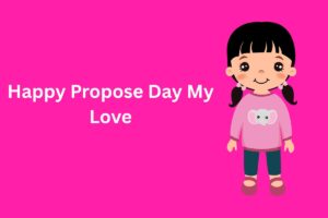 Happy Propose Day My Love